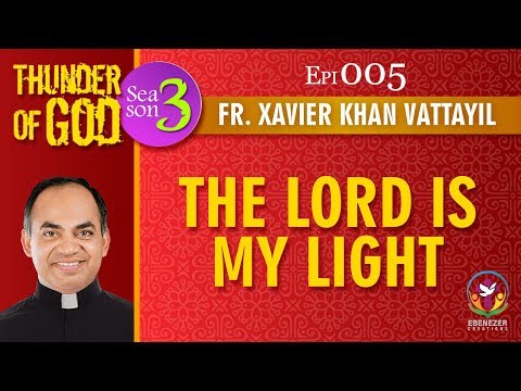 Thunder of God | Fr. Xavier Khan Vattayil | Season 3 | Episode 05