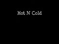 Hot N Cold(Clean) [HQ] With Lyrics(In Descriptions)