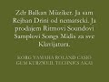(00-49) 0176 88179644 Gipsy Songs.www.BALK ANMUZIK.de.vu Muzik Studio Songs Sesler Ngjyra Ngyjra Sonat ROMA ARABESK ORIENT BALKAN BOSNIEN ARABIEN SERBIA MAZEDONIAGEEK GREECE TALLAVA BUGRAKSI  MANDI IBRAHIM TATLISES SAMPLES REMIX HIP HOP MIX