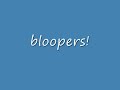 bloopers