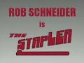 Rob Schneider is the Stapler ...