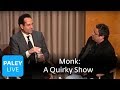 Monk - Success Of A Quirky Show (Paley Center, 2008)
