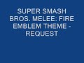 SUPER SMASH BROS MELEE: FIRE EMBLEM THEME - REQUEST