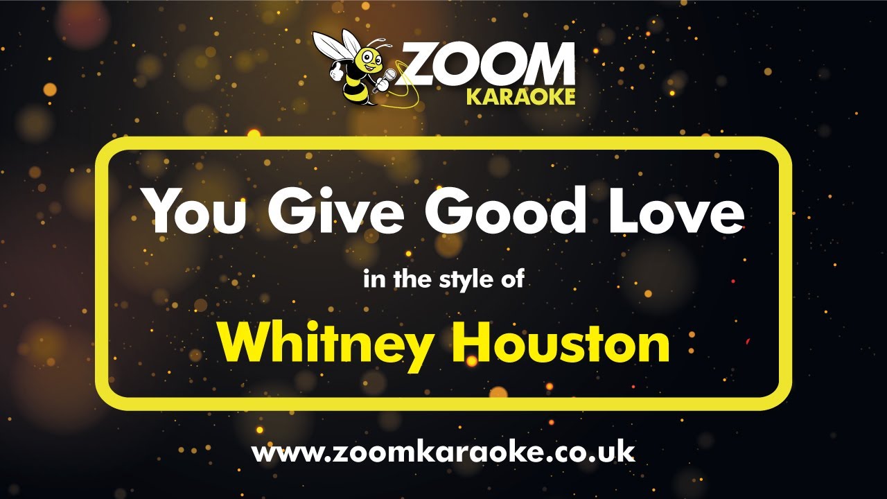 Whitney Houston - You Give Good Love (Without Backing Vocals) - Karaoke Version from Zoom Karaoke
