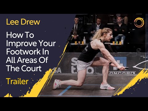 Squash Coaching: How To Improve Your Footwork In All Areas Of The Court - With Lee Drew | Trailer