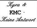 Kyra &  Kmc -  Keine Antwort