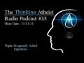 Frequently Asked Questions - The Thinking Atheist Radio Podcast #35