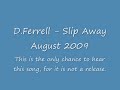 D.Ferrell - Slip Away 