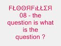 Floorfillers 08 - the question is what is the question.=]