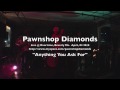 Pawnshop Diamonds Anything You Ask For 100403