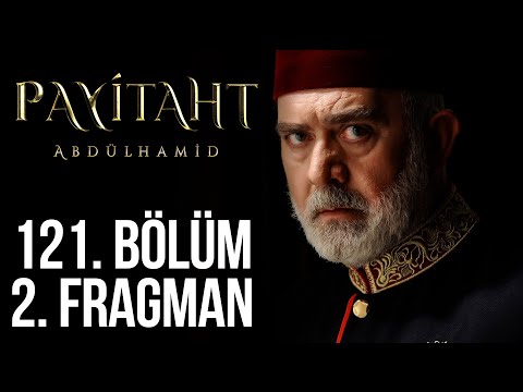 Payitaht Abdülhamid 121. Bölüm 2. Fragmanı                                                                                                                                                                                                                