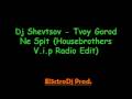 Dj Shevtsov - Tvoy Gorod Ne Spit (Housebrothers V i p Radio Edit)