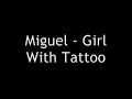 Miguel – Girl With The Tattoo