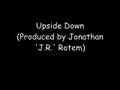 Upside Down (Produced by Jonathan 'J.R.' Rotem)