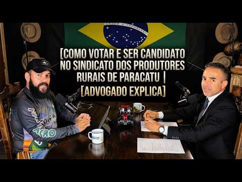 Como Votar e Ser Candidato no Sindicato dos Produtores Rurais de Paracatu | Advogado Explica.