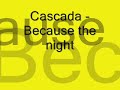Cascada - Because the night w/ lyrics Cascada - Because the night w/ lyrics