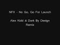 Nfx - No Go, Go For Launch (Alex Kidd & Dark By Design Rmx) Nfx - No Go, Go For Launch (Alex Kidd & Dark By Design Rmx)