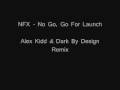 Nfx - No Go, Go For Launch (Alex Kidd & Dark By Design Rmx)