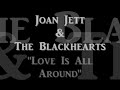 Joan Jett and the Blackhearts - Love Is All Around