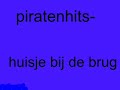 piratenhits-huisje bij de brug
