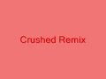 Crushed Remix