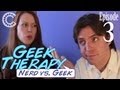 Geek Therapy: Nerd vs. Geek