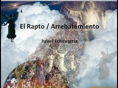 El Rapto: Arrebatamiento de los hijos de Dios