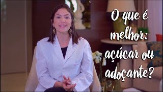 Fica a Dica - Qual o melhor: açúcar ou adoçante?