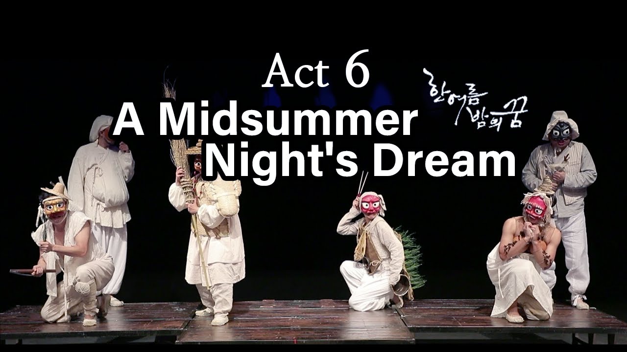 [ENJOY K-ARTs] Midsummer Night's Dream_ Act-6 (sadari)