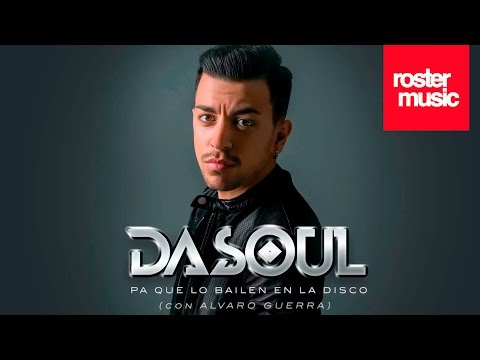 Pa que lo bailen en la disco - Dasoul Ft Alvaro Guerra