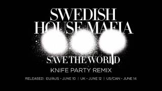 Swedish House Mafia - Save The World (Knife Party Remix)