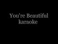 James Blunt You're Beautiful karaoke (HQ Stereo)