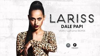 Lariss - Dale Papi (Vein / LaFame Remix)