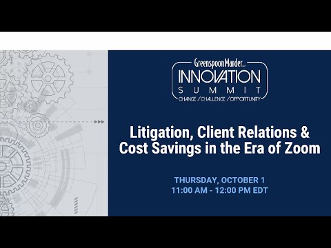 Webinar: Litigation, Client Relations & Cost Savings in the Era of Zoom