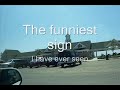 The funniest sign I have ever seen