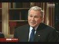 George W Bush - BBC Interview of Bush George W Bush - BBC Interview of Bush