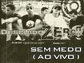 Descuido Zero - Sem Medo ( ao vivo )