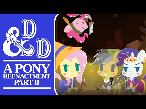 Dungeons & Dragons: A Pony Reenactment PART II