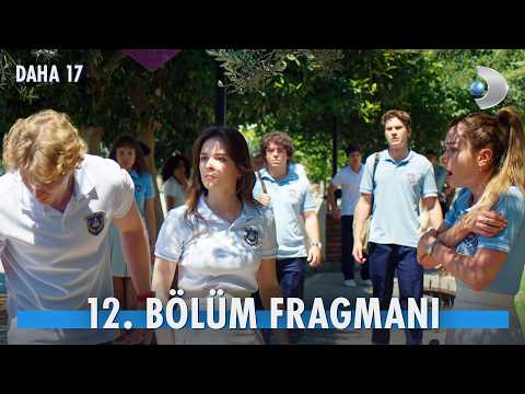 Daha On Yedi 12. Bölüm Fragmanı                                                                                                                                                                                                                           