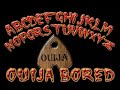 Ouija Bored: What not to do with a ouija board