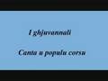 I ghjuvannali - Canta u populu corsu