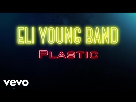 Eli Young Band – Plastic (Audio)