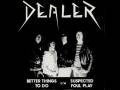 Dealer - Better Things to Do