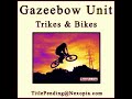 Gazeebow Unit Trikes & Bikes (With Lyrics...You'll Need Them)