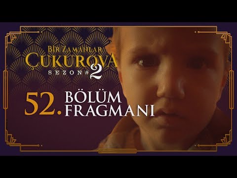 Bir Zamanlar Çukurova 52. Bölüm 2. Fragmanı                                                                                                                                                                                                               
