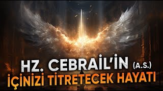 HZ CEBRAİLİN (as) İÇİNİZİ TİTRETECEK HAYAT