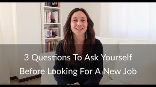 3 Questions To Ask Yourself Before Looking For A New Job