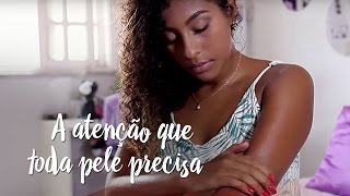 A atenção que toda pele precisa