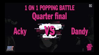 Acky vs Dandy – BBIC KOREA WORLD FINALS 2019 Popping Best 8