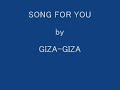 SONG FOR YOU  by  GIZA-GIZA
